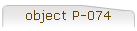 object P-074