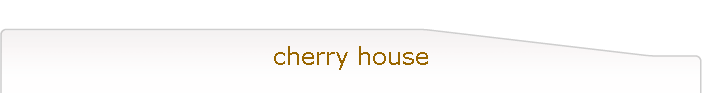 cherry house